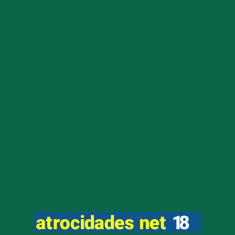 atrocidades net 18